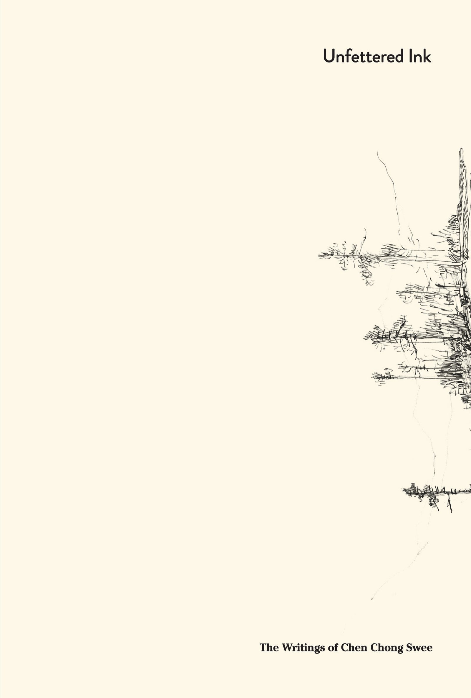 UNFETTERED INK: THE WRITINGS OF CHEN CHONG SWEE