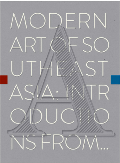 MODERN ART OF SOUTHEAST ASIA: INTRODUCTIONS FROM A TO Z