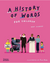 A HISTORY OF WORDS FOR CHILDREN