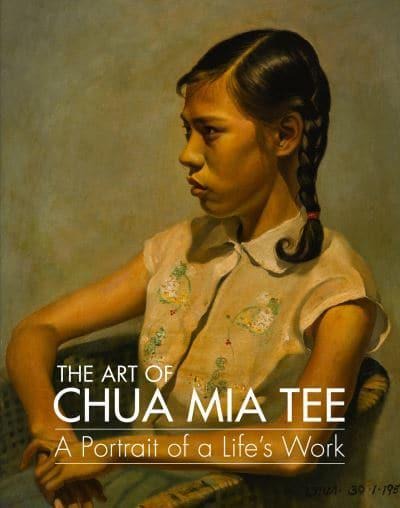 THE ART OF CHUA MIA TEE - A PORTRAIT OF A LIFE'S WORK BOOK