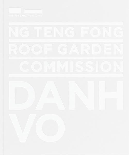 NG TENG FONG ROOF GARDEN COMMISSION: DANH VO