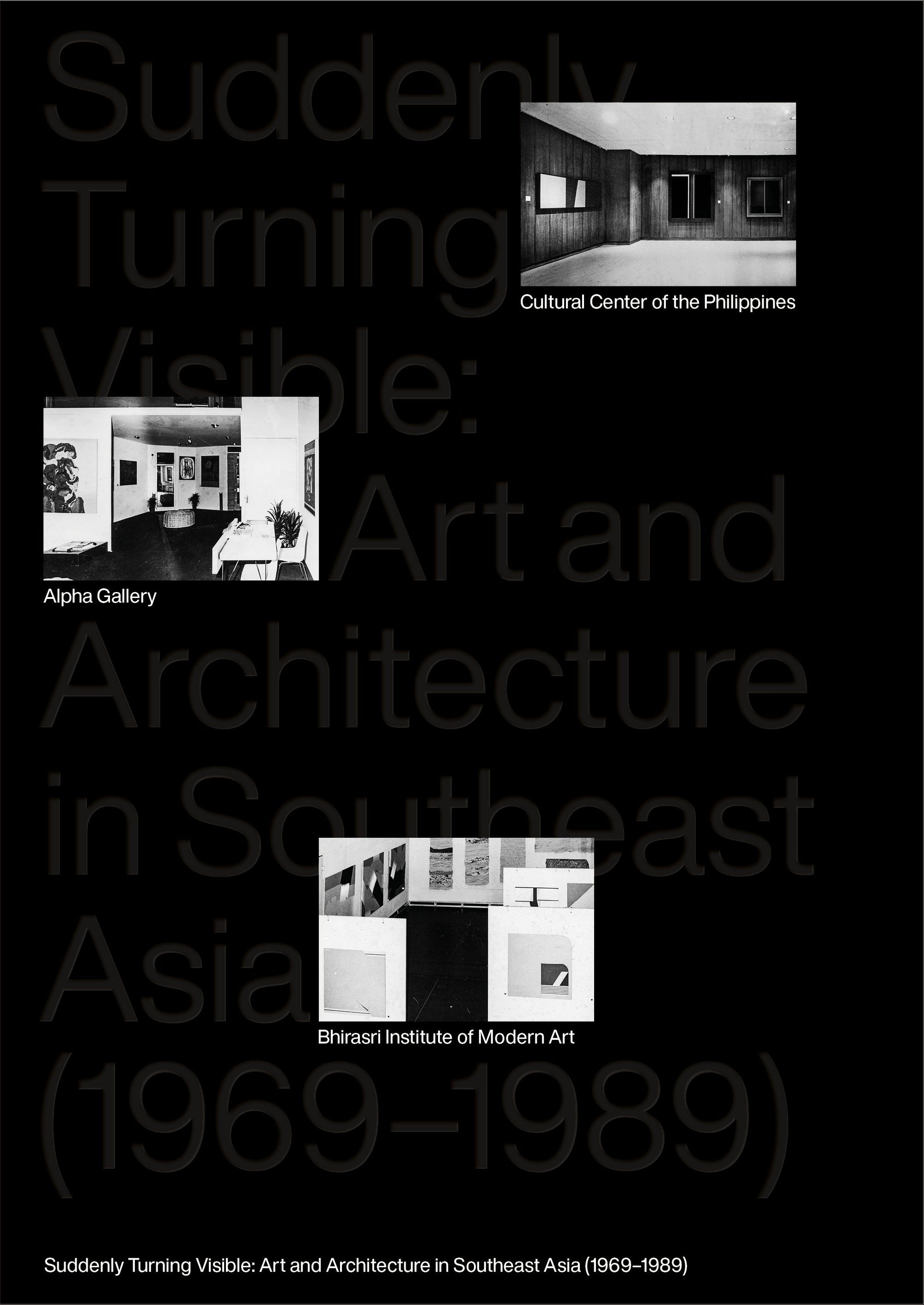 SUDDENLY TURNING VISIBLE: ART AND ARCHITECTURE IN SOUTHEAST ASIA (1969-1989)