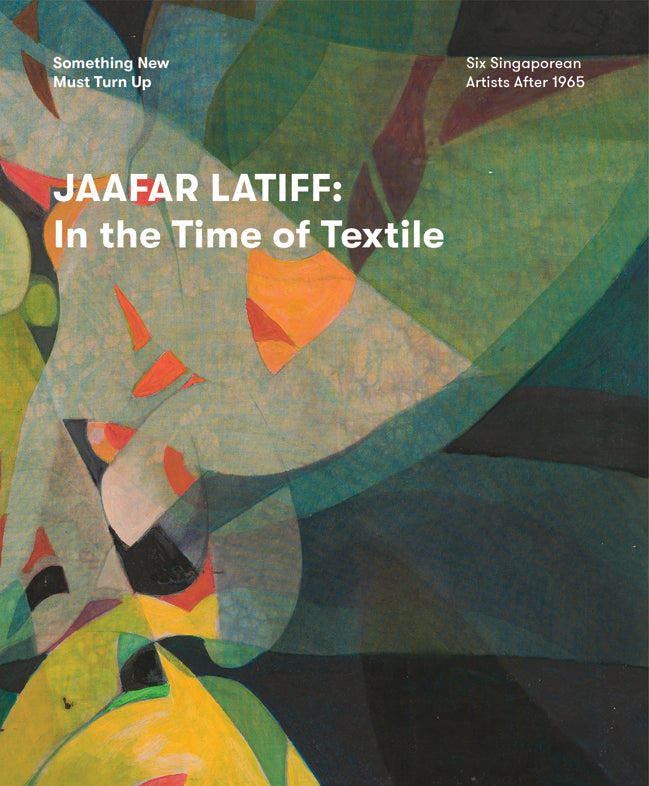 JAAFAR LATIFF: IN THE TIME OF TEXTILE
