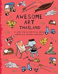 AWESOME ART THAILAND: 10 WORKS FROM THE LAND OF THE SMILING ELEPHANT EVERYONE SHOULD KNOW